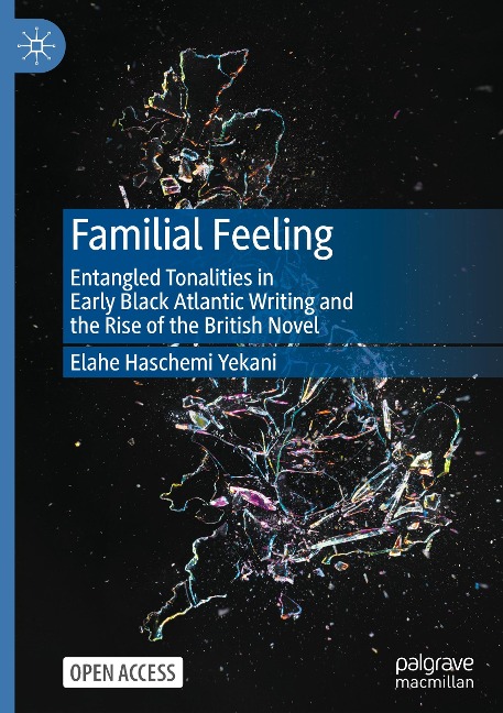 Familial Feeling: Entangled Tonalities in Early Black Atlantic Writing and the Rise of the British Novel