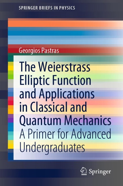 The Weierstrass Elliptic Function and Applications in Classical and Quantum Mechanics: A Primer for Advanced Undergraduates