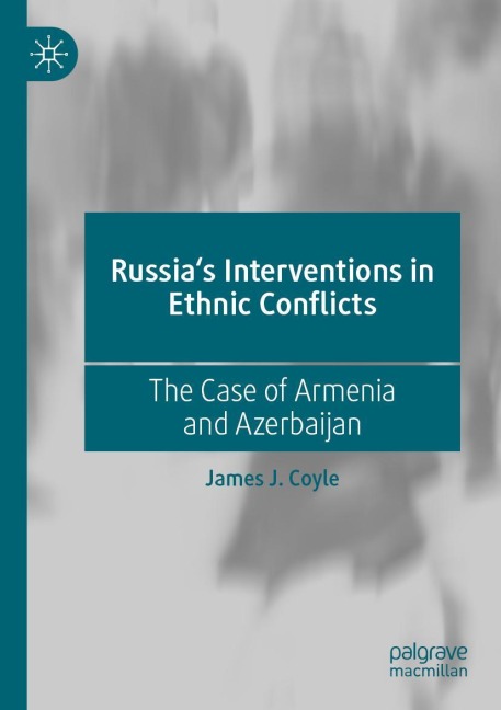 Russias Interventions in Ethnic Conflicts: The Case of Armenia and Azerbaijan