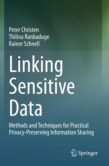 Linking Sensitive Data: Methods and Techniques for Practical Privacy-Preserving Information Sharing