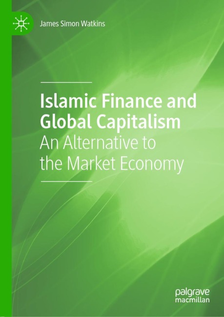 Islamic Finance and Global Capitalism: An Alternative to the Market Economy