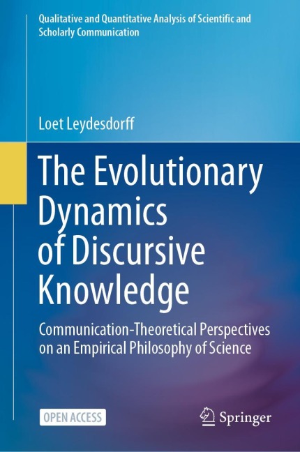 The Evolutionary Dynamics of Discursive Knowledge: Communication-Theoretical Perspectives on an Empirical Philosophy of Science