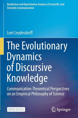 The Evolutionary Dynamics of Discursive Knowledge Communication-Theoretical Perspectives on an Empirical Philosophy of Science