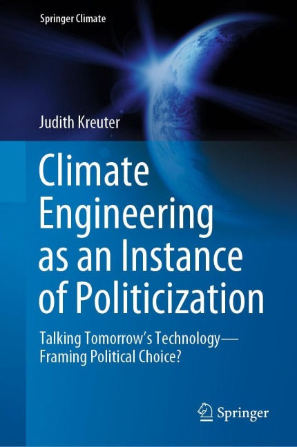 Climate Engineering as an Instance of Politicization: Talking Tomorrows Technology-Framing Political Choice?
