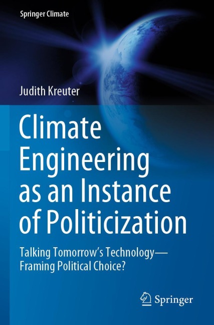 Climate Engineering as an Instance of Politicization: Talking Tomorrows Technology-Framing Political Choice?