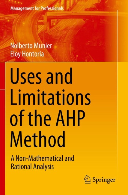Uses and Limitations of the AHP Method: A Non-Mathematical and Rational Analysis