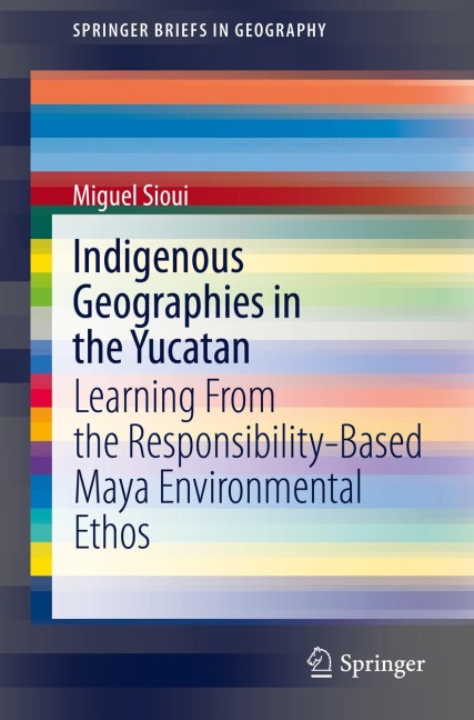Indigenous Geographies in the Yucatan: Learning From the Responsibility-Based Maya Environmental Ethos