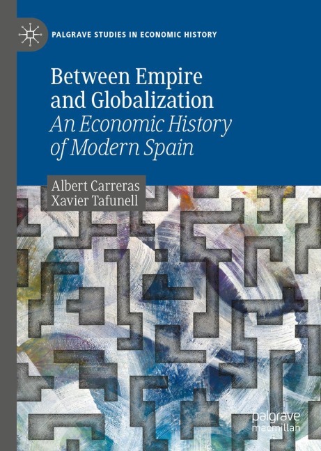 Between Empire and Globalization: An Economic History of Modern Spain