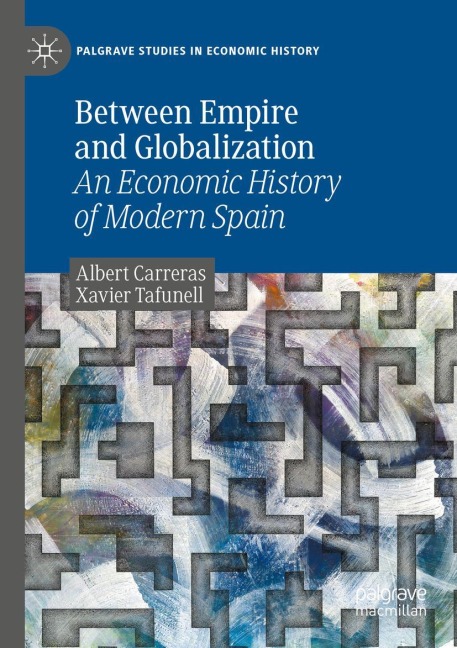 Between Empire and Globalization: An Economic History of Modern Spain