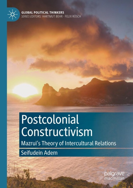 Postcolonial Constructivism: Mazruis Theory of Intercultural Relations