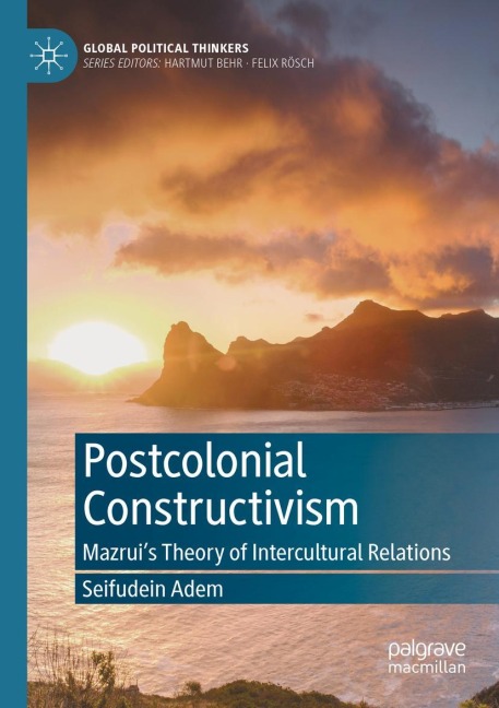 Postcolonial Constructivism: Mazruis Theory of Intercultural Relations