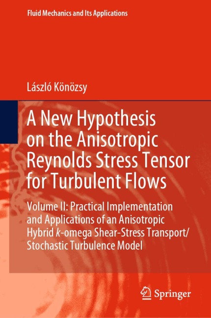 A New Hypothesis on the Anisotropic Reynolds Stress Tensor for Turbulent Flows: Volume II: Practical Implementation and Applications of an Anisotropic Hybrid k-omega Shear-Stress Transport/Stochastic Turbulence Model
