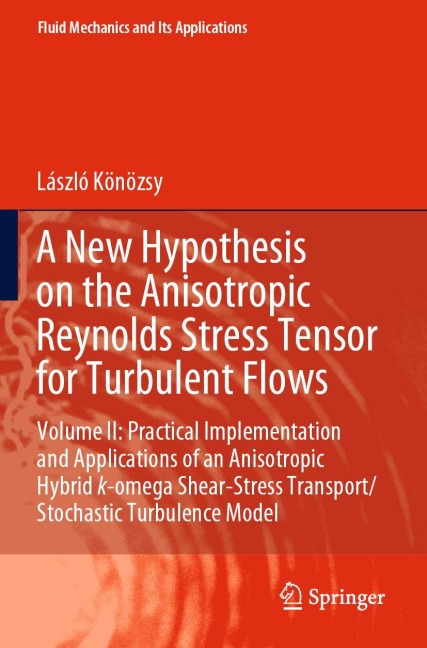 A New Hypothesis on the Anisotropic Reynolds Stress Tensor for Turbulent Flows: Volume II: Practical Implementation and Applications of an Anisotropic Hybrid k-omega Shear-Stress Transport/Stochastic Turbulence Model