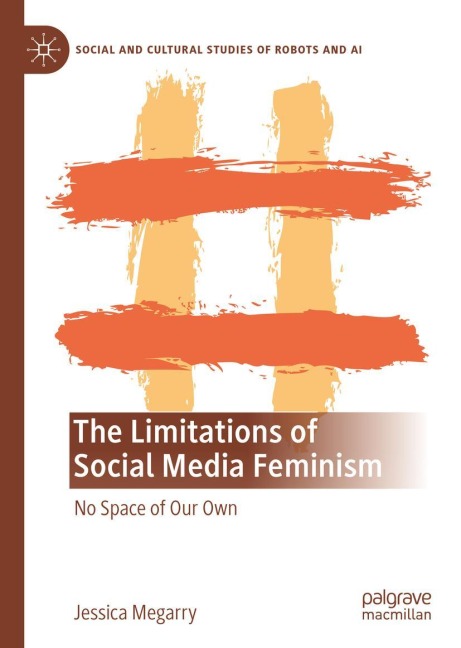 The Limitations of Social Media Feminism: No Space of Our Own