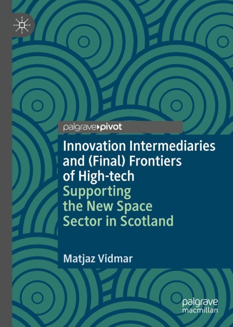 Innovation Intermediaries and (Final) Frontiers of High-tech: Supporting the New Space Sector in Scotland