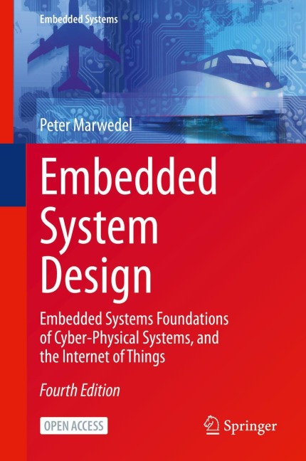 Embedded System Design: Embedded Systems Foundations of Cyber-Physical Systems, and the Internet of Things