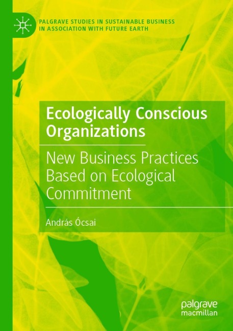 Ecologically Conscious Organizations: New Business Practices Based on Ecological Commitment