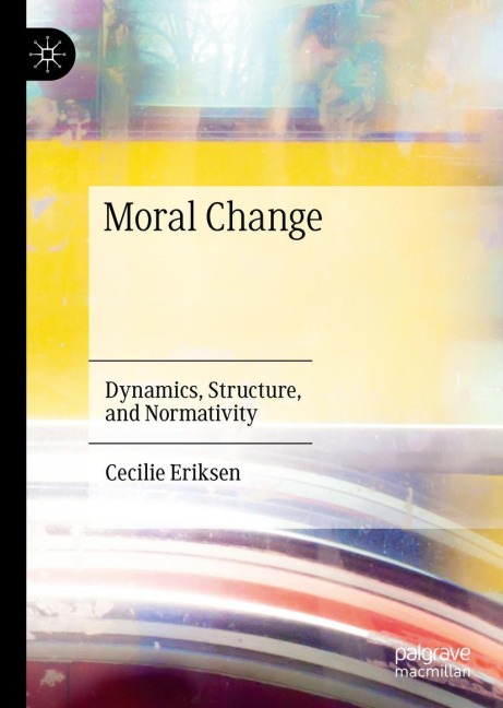 Moral Change: Dynamics, Structure, and Normativity