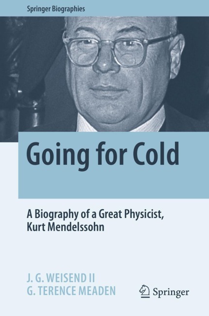Going for Cold: A Biography of a Great Physicist, Kurt Mendelssohn