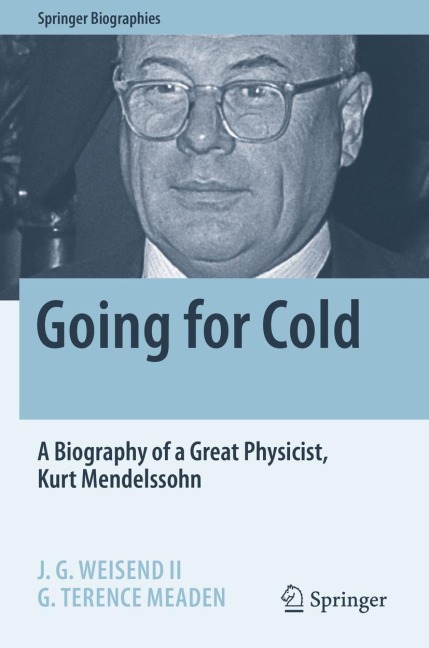Going for Cold: A Biography of a Great Physicist, Kurt Mendelssohn