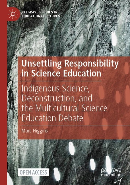 Unsettling Responsibility in Science Education: Indigenous Science, Deconstruction, and the Multicultural Science Education Debate