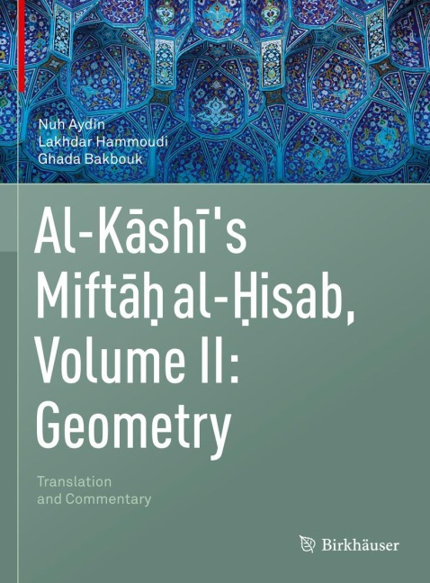 Al-Kashis Miftah al-Hisab, Volume II: Geometry: Translation and Commentary