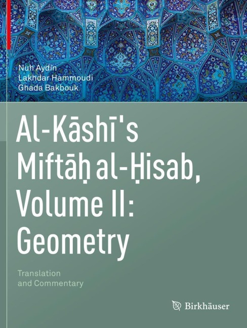 Al-Kashis Miftah al-Hisab, Volume II: Geometry: Translation and Commentary