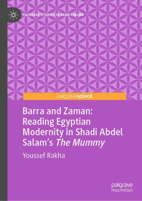 Barra and Zaman: Reading Egyptian Modernity in Shadi Abdel Salams The Mummy