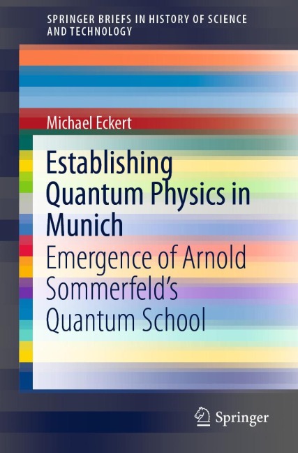 Establishing Quantum Physics in Munich: Emergence of Arnold Sommerfelds Quantum School