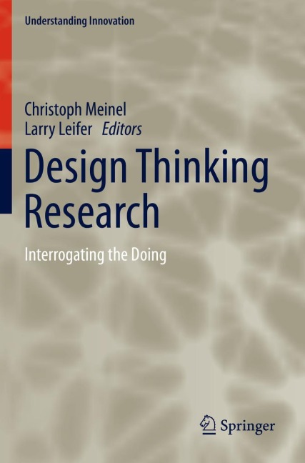 Design Thinking Research: Interrogating the Doing