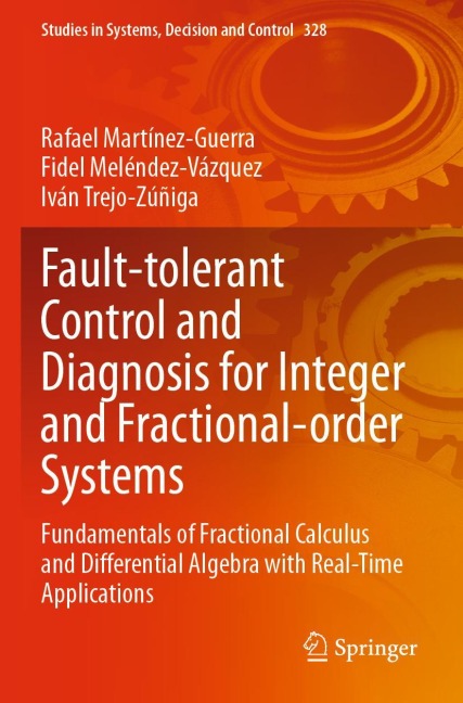 Fault-tolerant Control and Diagnosis for Integer and Fractional-order Systems: Fundamentals of Fractional Calculus and Differential Algebra with Real-Time Applications