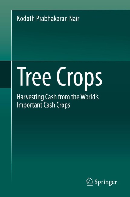 Tree Crops: Harvesting Cash from the Worlds Important Cash Crops