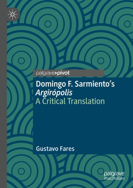 Domingo F. Sarmientos Argirópolis: A Critical Translation