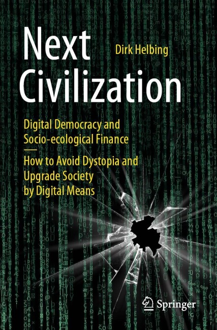 Next Civilization: Digital Democracy and Socio-Ecological Finance - How to Avoid Dystopia and Upgrade Society by Digital Means