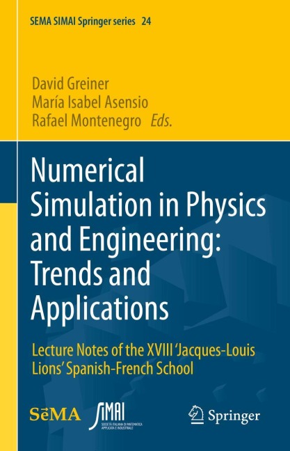 Numerical Simulation in Physics and Engineering: Trends and Applications: Lecture Notes of the XVIII Jacques-Louis Lions Spanish-French School