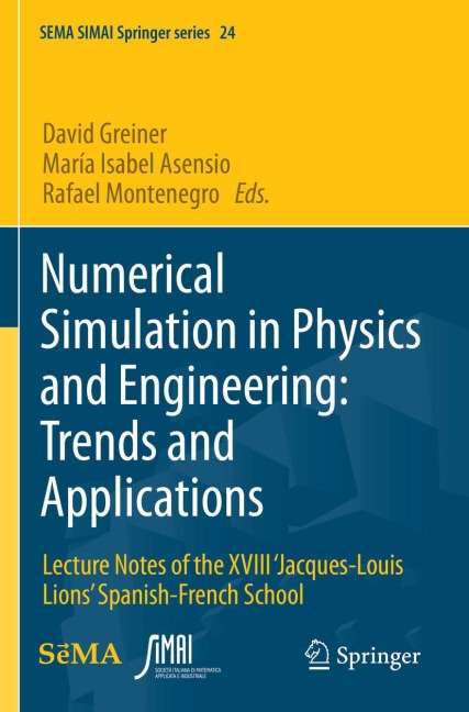 Numerical Simulation in Physics and Engineering: Trends and Applications: Lecture Notes of the XVIII Jacques-Louis Lions Spanish-French School