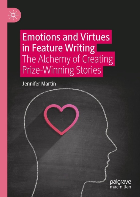 Emotions and Virtues in Feature Writing: The Alchemy of Creating Prize-Winning Stories