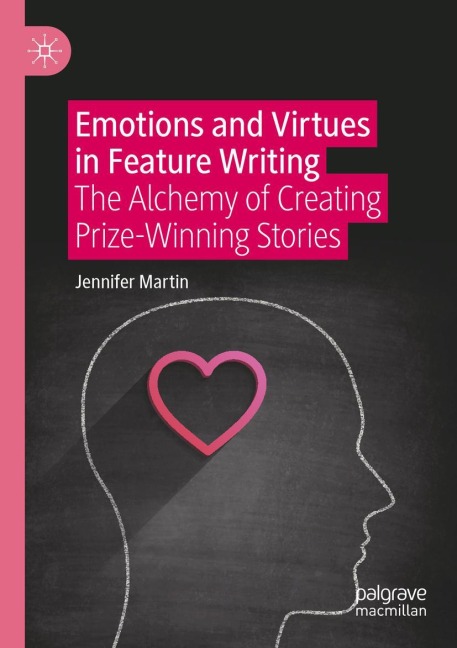 Emotions and Virtues in Feature Writing: The Alchemy of Creating Prize-Winning Stories