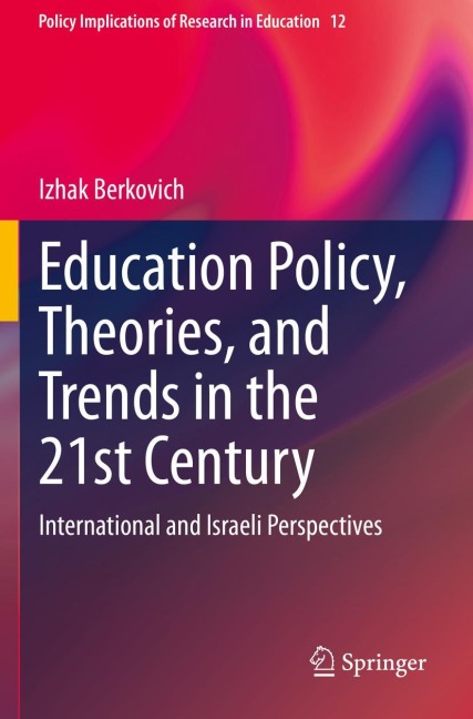 Education Policy, Theories, and Trends in the 21st Century: International and Israeli Perspectives