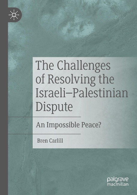 The Challenges of Resolving the Israeli-Palestinian Dispute: An Impossible Peace?