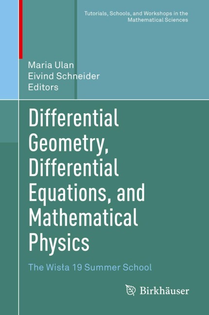 Differential Geometry, Differential Equations, and Mathematical Physics: The Wis¿a 19 Summer School