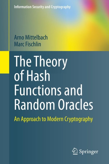 The Theory of Hash Functions and Random Oracles: An Approach to Modern Cryptography