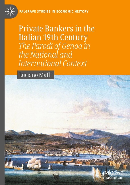 Private Bankers in the Italian 19th Century: The Parodi of Genoa in the National and International Context