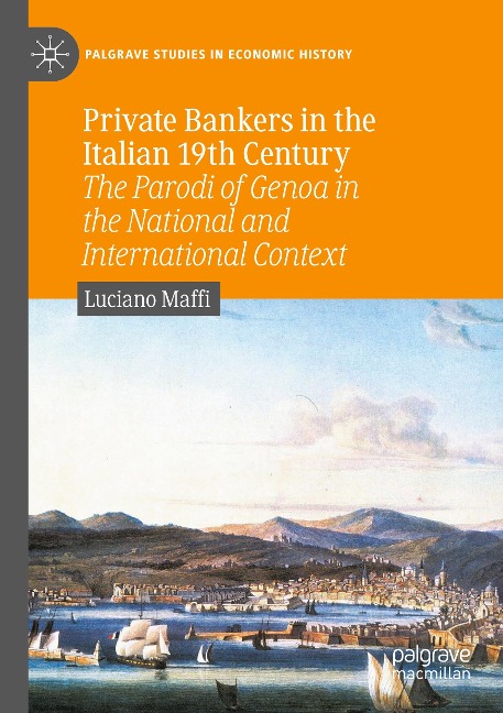 Private Bankers in the Italian 19th Century: The Parodi of Genoa in the National and International Context