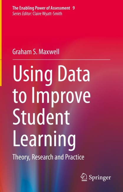 Using Data to Improve Student Learning: Theory, Research and Practice