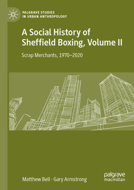 A Social History of Sheffield Boxing, Volume II: Scrap Merchants, 1970-2020