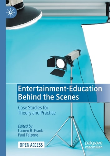 Entertainment-Education Behind the Scenes Case Studies for Theory and Practice