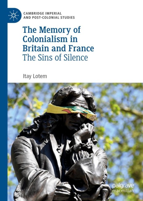 The Memory of Colonialism in Britain and France: The Sins of Silence