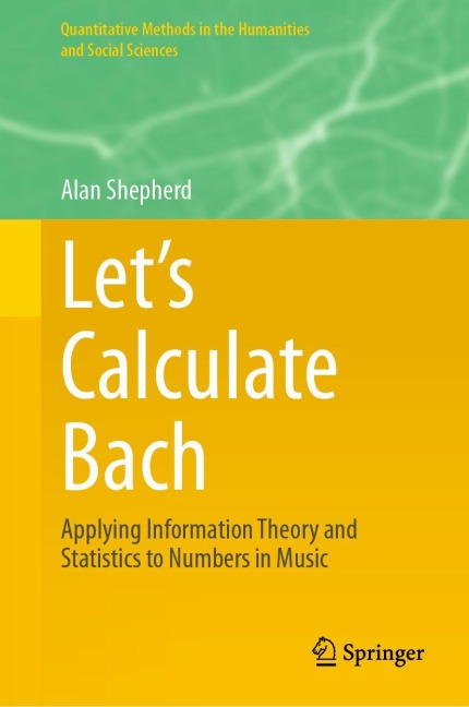 Lets Calculate Bach: Applying Information Theory and Statistics to Numbers in Music