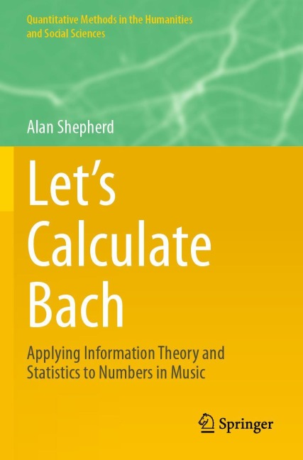 Lets Calculate Bach: Applying Information Theory and Statistics to Numbers in Music